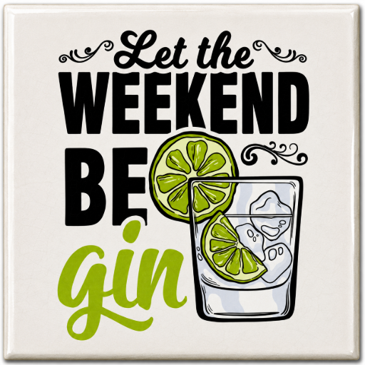 Tegeltje Let the weekend be gin 10x10 cm Handgemaakt cadeau